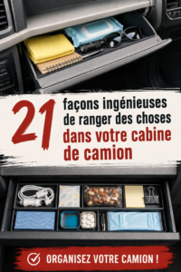 Cabine de camion organisée avec des solutions de rangement pratiques.